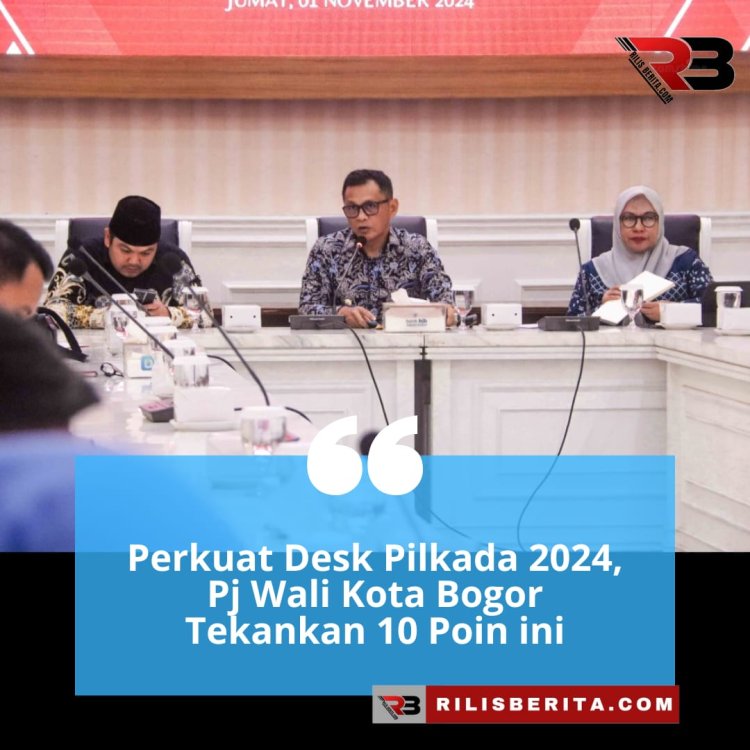 Perkuat Desk Pilkada 2024, Pj Wali Kota Bogor Tekankan 10 Poin ini