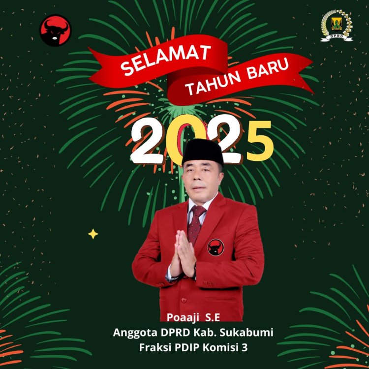 Poaji S.E., Anggota DPRD Kabupaten Sukabumi Fraksi PDIP, Sampaikan Ucapan Selamat Tahun Baru
