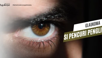 Glaukoma, Si Pencuri Penglihatan