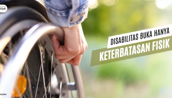 Disabilitas, Bukan Hanya Keterbatasan Fisik
