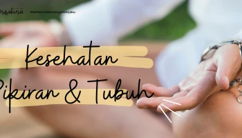 Kesehatan Pikiran dan Tubuh: Kunci untuk Kesejahteraan yang Seimbang
