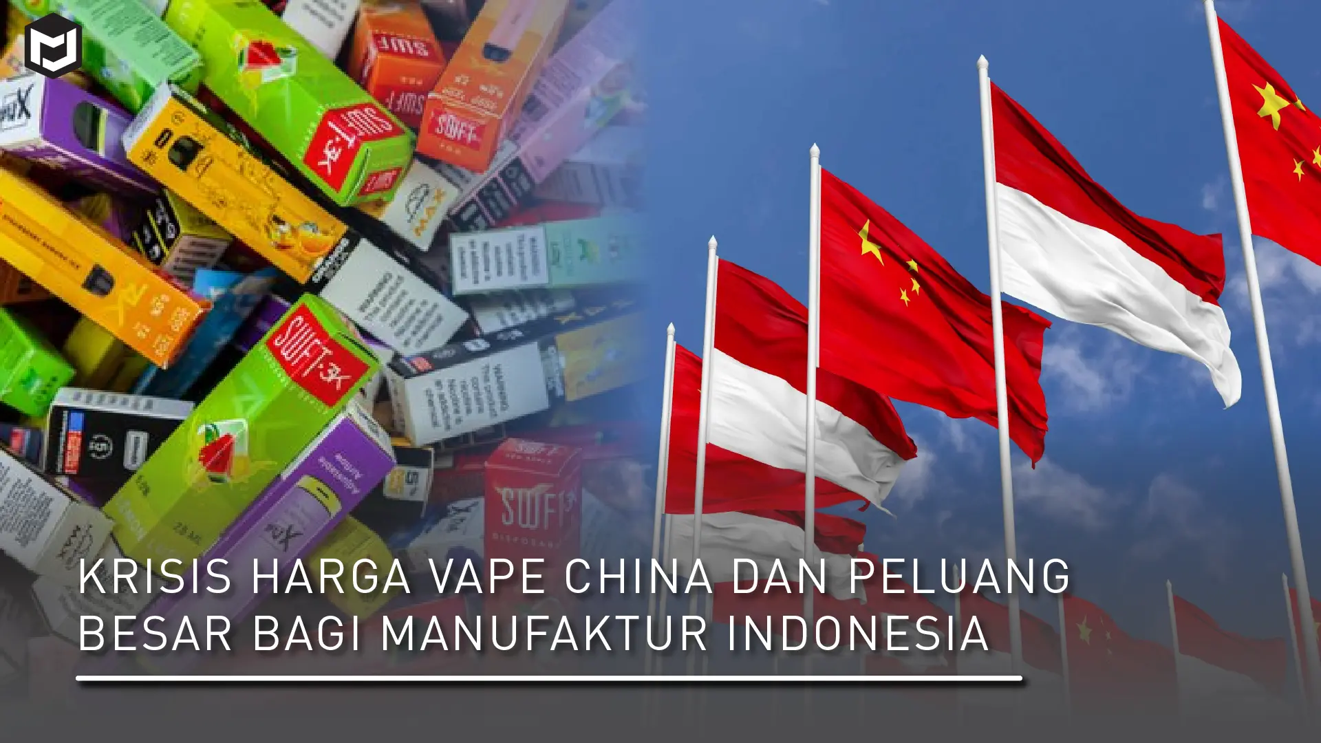 Krisis Harga Vape China dan Peluang Besar bagi Manufaktur Indonesia