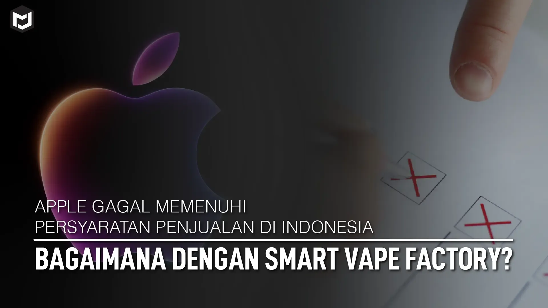 Indonesia Larang Penjualan iPhone 16, Apple Gagal Penuhi Aturan TKDN, Sementara Smart Vape Factory Terus Tumbuh di Pasar Lokal