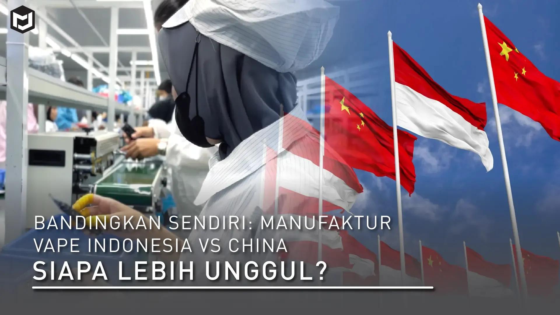 Bandingkan Sendiri – Produsen Vape Indonesia vs China: Siapa yang Lebih Unggul?