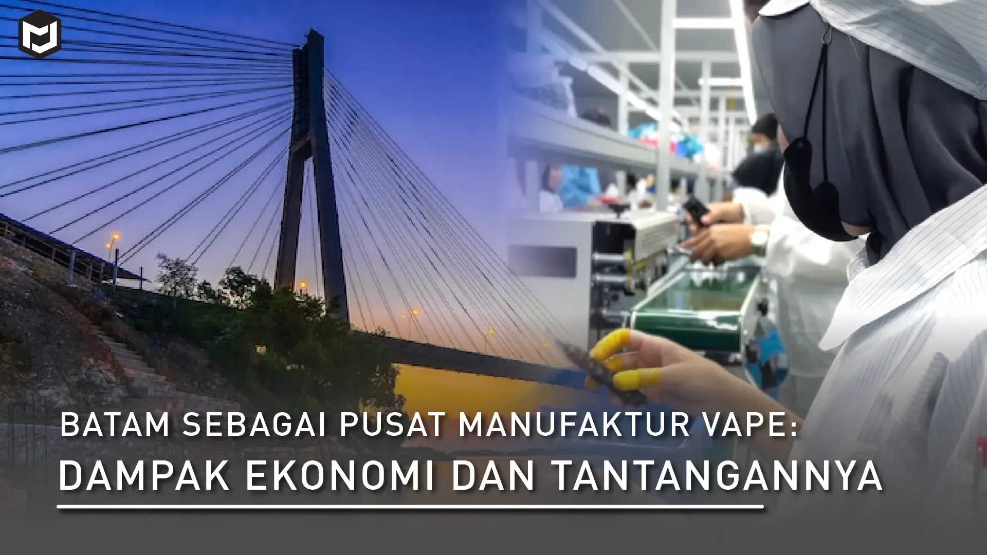 Batam Sebagai Pusat Manufaktur Vape: Dampak Ekonomi dan Tantangannya