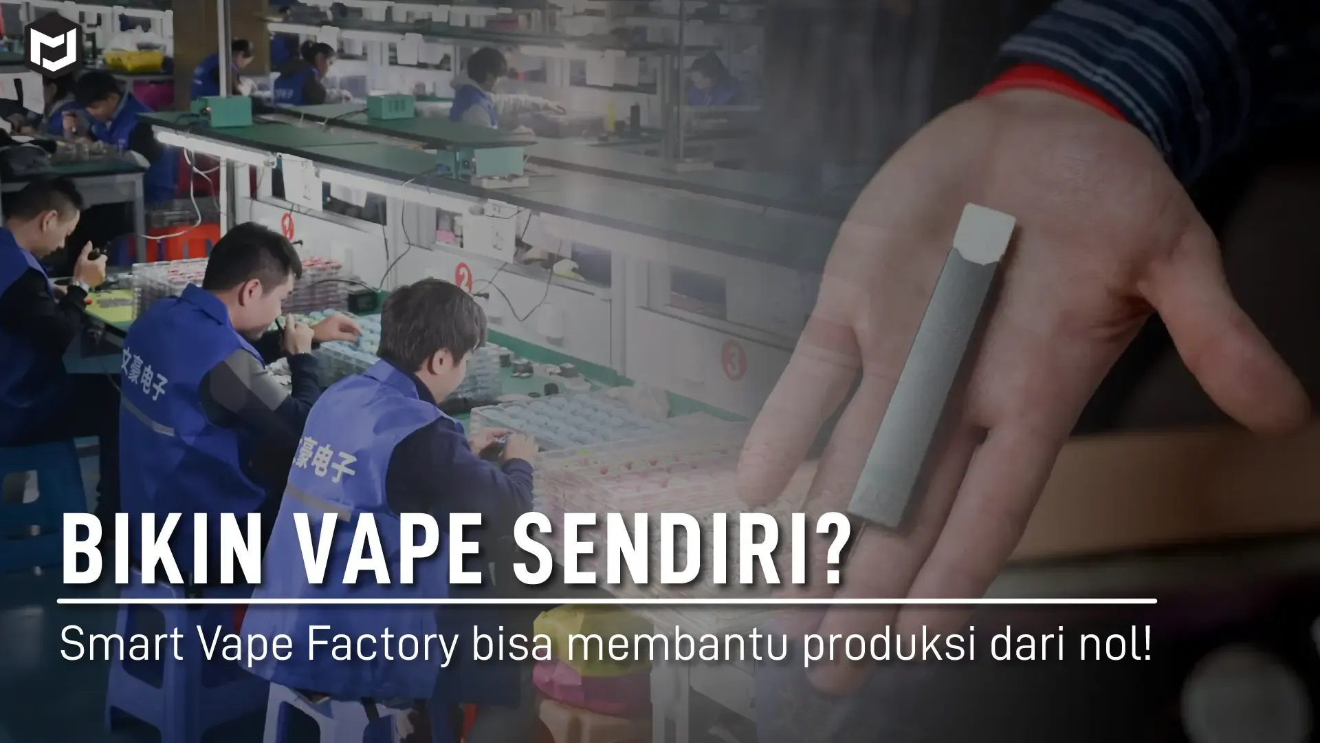 Bikin Vape Sendiri? Smart Vape Factory Bisa Membantu Produksi dari Nol!