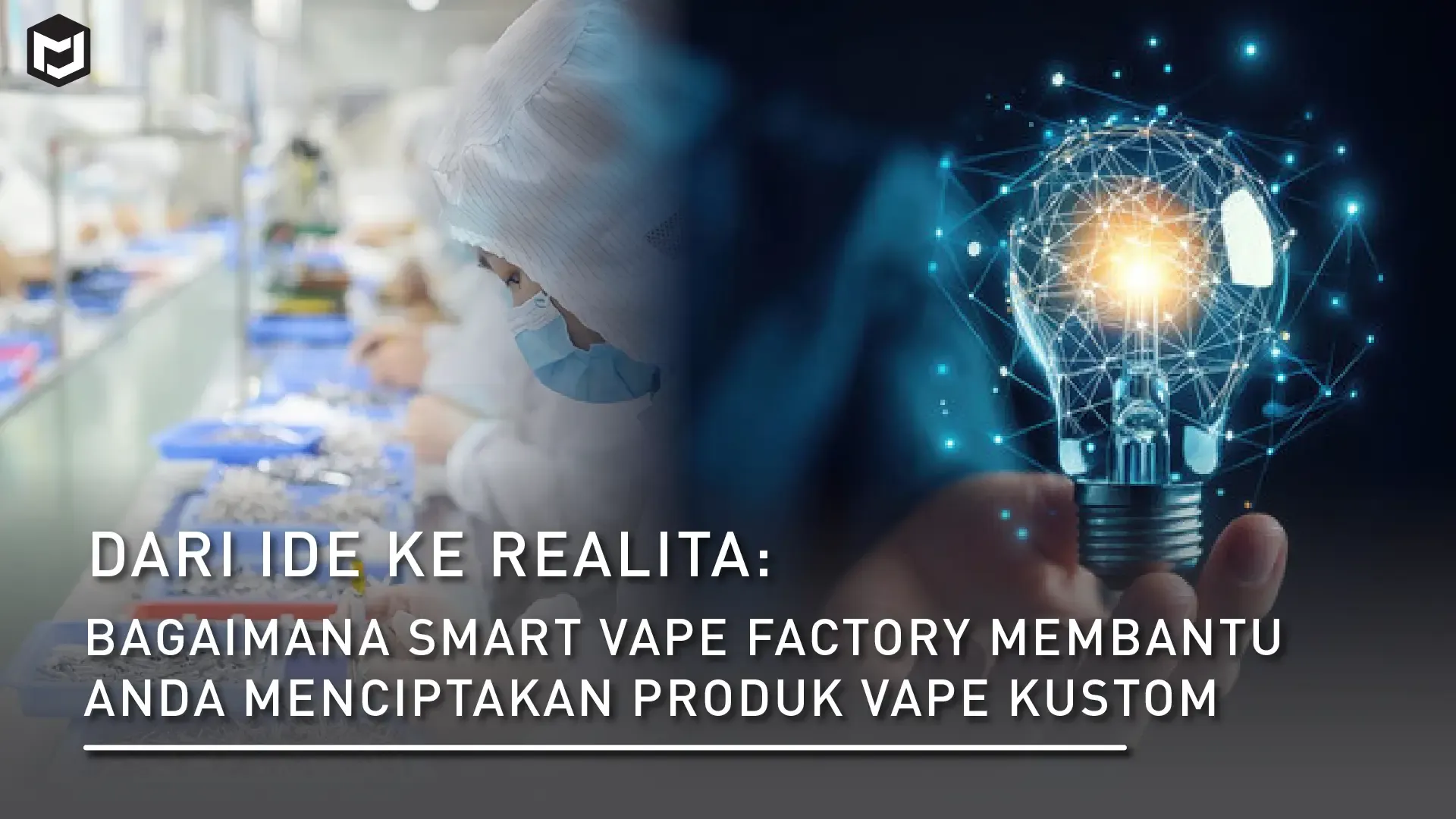 Dari Ide ke Realita: Bagaimana Smart Vape Factory Membantu Anda Menciptakan Produk Vape Kustom
