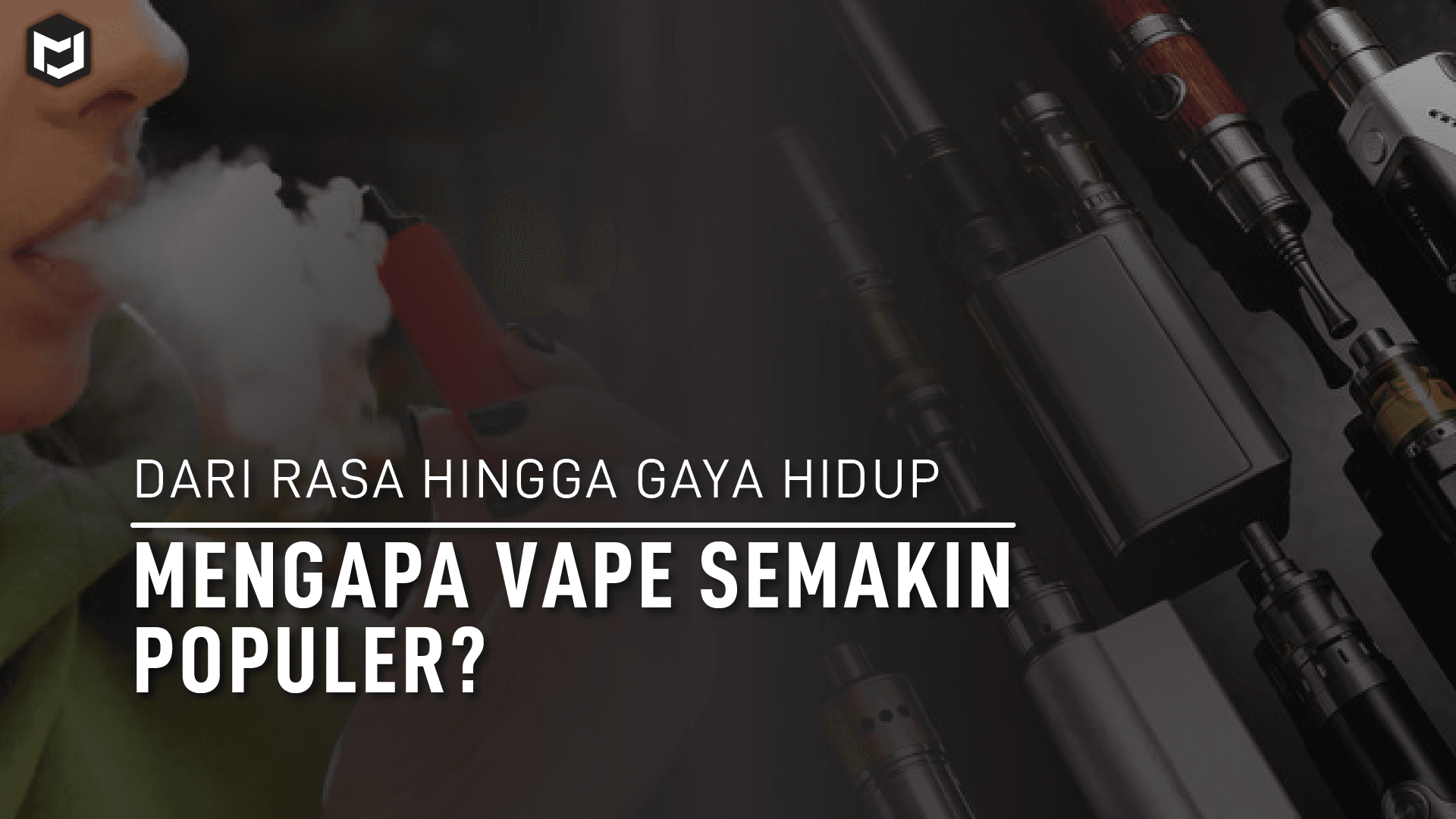 Dari Rasa hingga Gaya Hidup: Mengapa Vape Semakin Populer?
