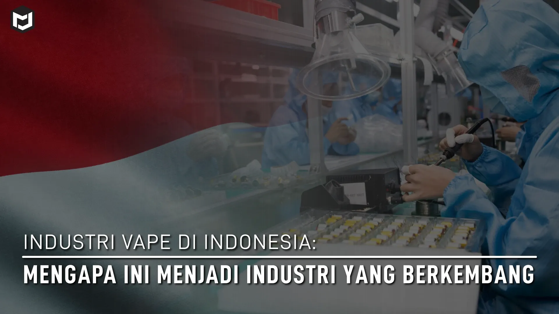 Industri Vape di Indonesia: Mengapa Ini Menjadi Industri yang Berkembang