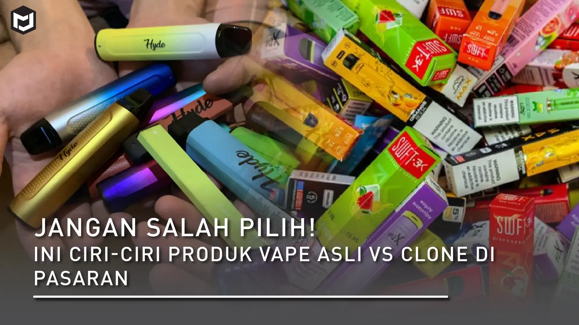 Jangan Salah Pilih! Ini Ciri-Ciri Produk Vape Asli vs Clone di Pasaran