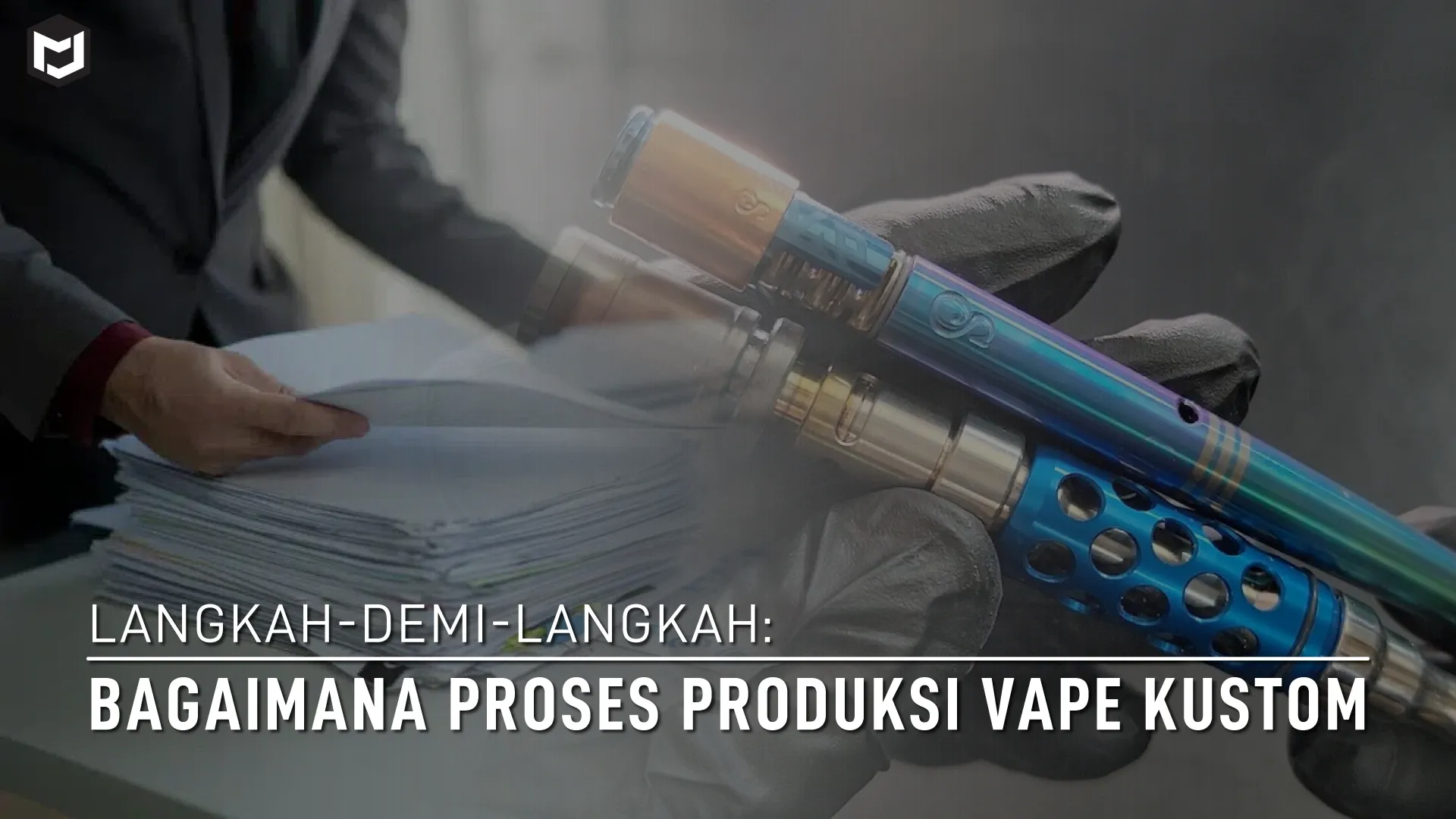 Langkah-demi-Langkah Bagaimana Proses Produksi Vape Kustomisasi Bekerja