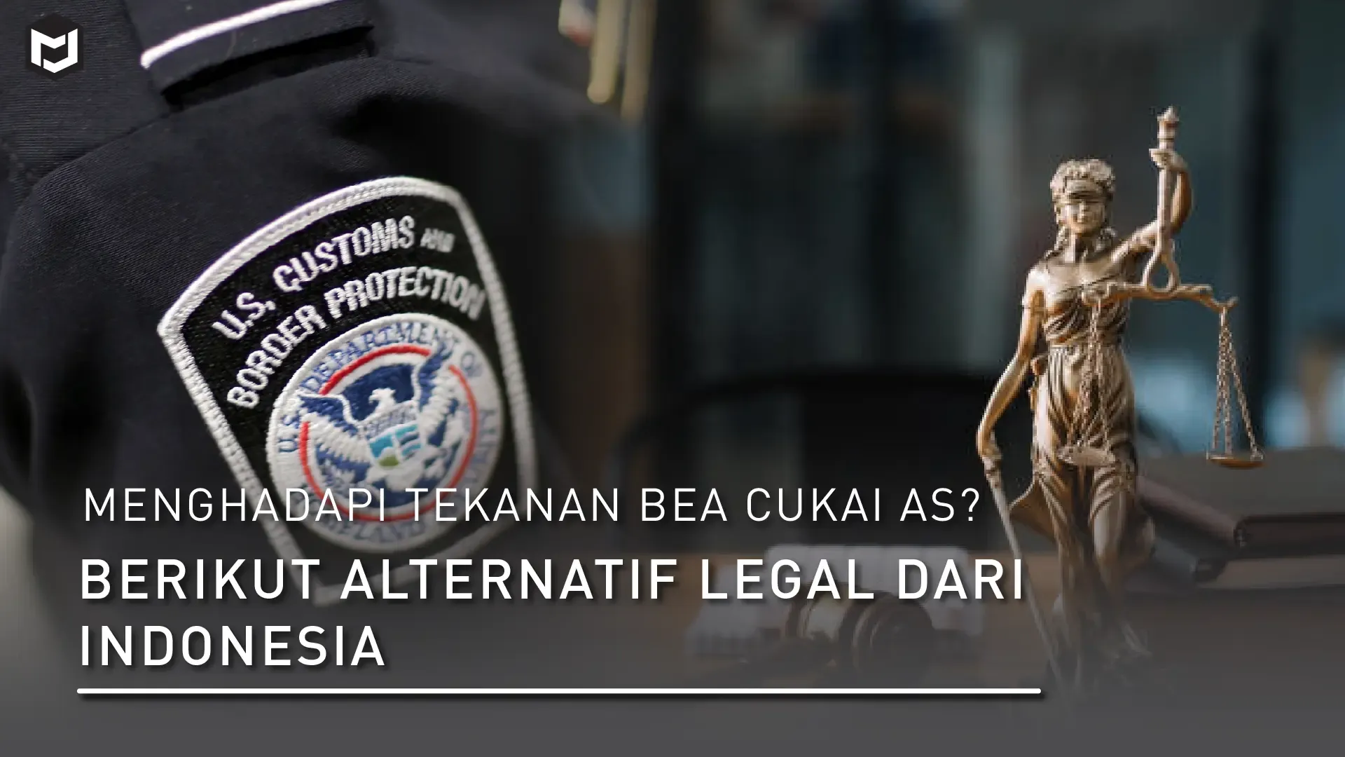 Menghadapi Tekanan Bea Cukai AS? Berikut Alternatif Legal dari Indonesia