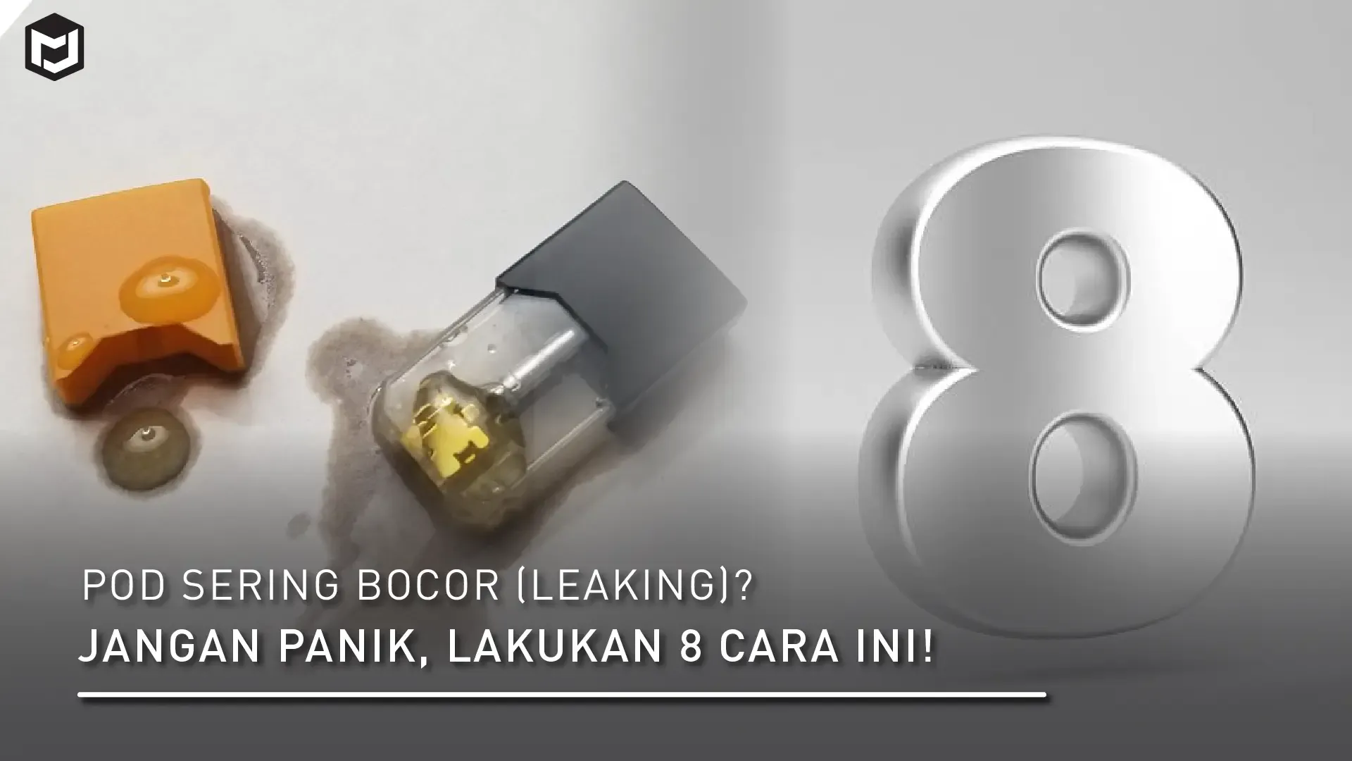 Pod Sering Bocor (Leaking)? Jangan Panik, Lakukan 8 Cara Ini!