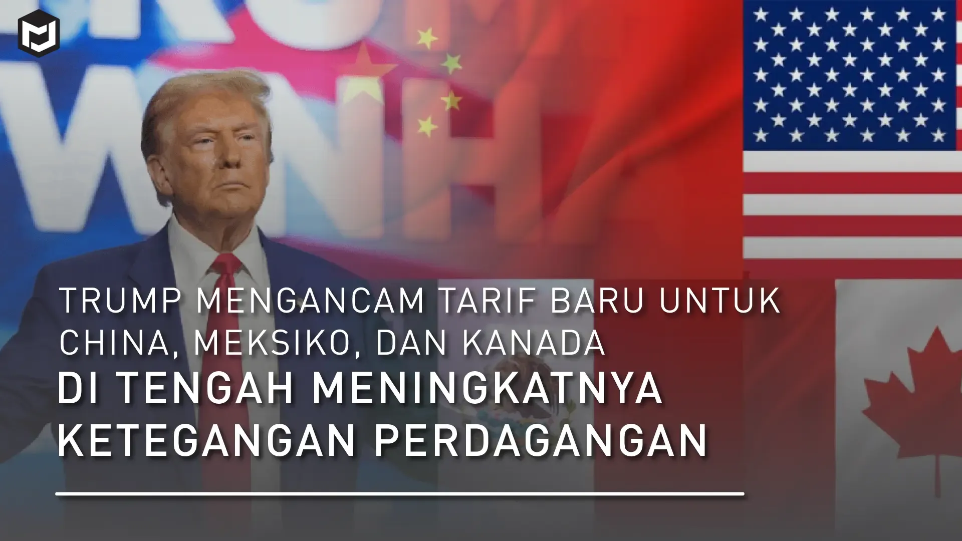 Trump Mengancam Tarif Baru untuk China, Meksiko, dan Kanada di Tengah Meningkatnya Ketegangan Perdagangan