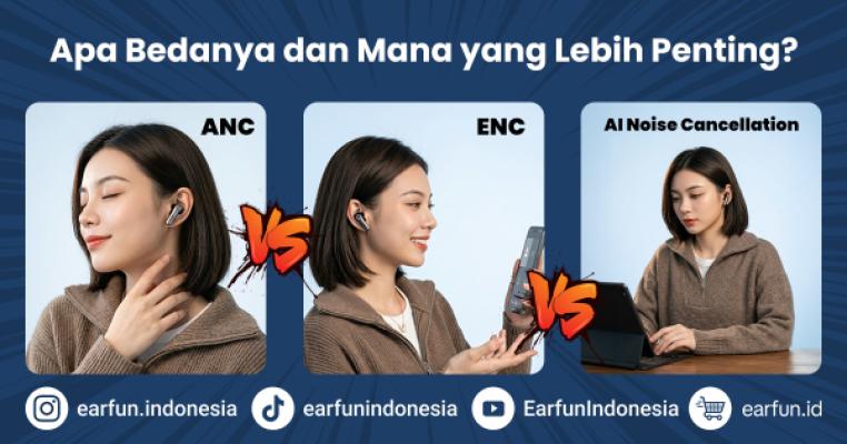 ANC vs ENC vs AI Noise Cancellation: Apa Bedanya dan Mana yang Lebih Penting?