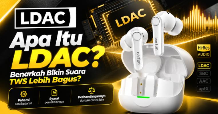 Apa Itu LDAC? Benarkah Bikin Suara TWS Lebih Bagus?