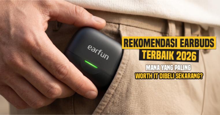 Rekomendasi Earbuds Terbaik 2026 — Mana yang Paling Worth It Dibeli Sekarang?