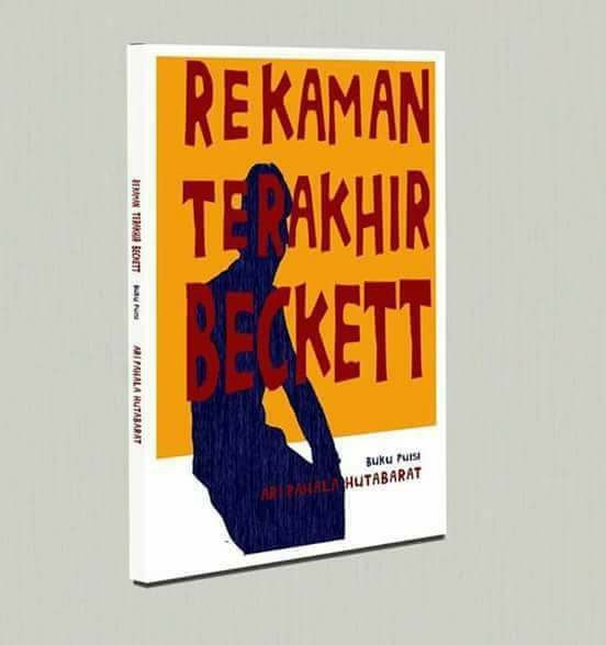 Catatan atas Kumpulan Puisi “Rekaman Terakhir Beckett” Karya Ari Pahala Hutabarat