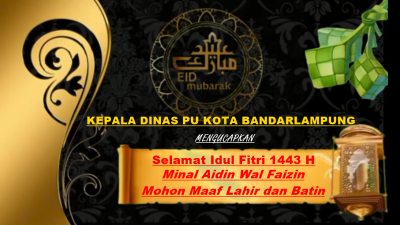 Ucapan Selamat Hari Raya Idul Fitri 1443 H Kadis PU Kota Bandarlampung