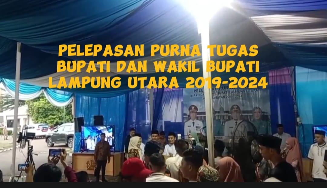 Pelepasan Purna Tugas Bupati dan Wakil Bupati Lampung Utara 2019-2024