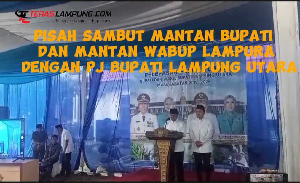 Mantan Bupati dan Mantan Wakil Bupati Lampung Utara Hadiri Pisah Sambut Bersama Pj Bupati Lampura