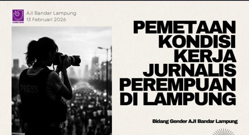 Hasil Pemetaan AJI: Jurnalis Perempuan Lampung Butuh Perlindungan dan Lingkungan Kerja Setara